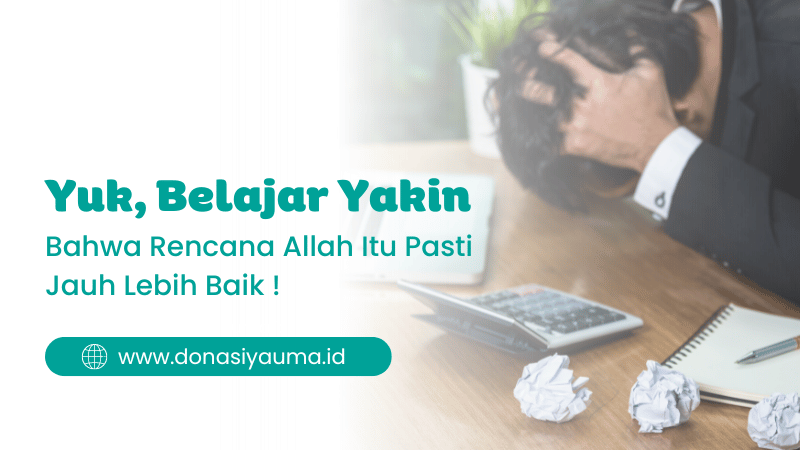 Belajar yakin bahwa rencana Allah itu jauh lebih baik