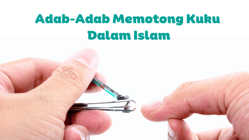 Adab-Adab Memotong Kuku Dalam Islam